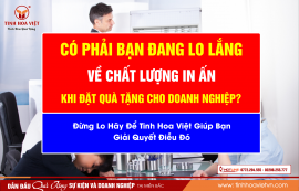 Có Phải Bạn Đang Lo Lắng Về Chất Lượng In Ấn Trên Sản Phẩm Quà Tặng?