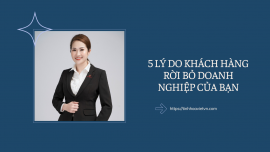 5 Lý Do Khách Hàng Rời Bỏ Doanh Nghiệp Của Bạn – Nguyên Nhân Và Giải Pháp