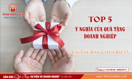 Top 5 Ý Nghĩa Của Quà Tặng Doanh Nghiệp