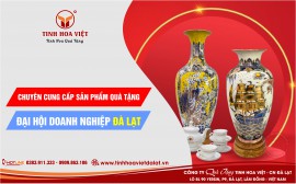 Công ty quà tặng Tinh Hoa Việt - Chi nhánh Đà Lạt: Chuyên cung cấp sản phẩm quà tặng đại hội doanh nghiệp