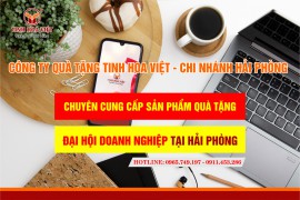 Công ty quà tặng Tinh Hoa Việt - Chi nhánh Hải Phòng: Chuyên cung cấp sản phẩm quà tặng đại hội doanh nghiệp