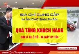 Địa chỉ cung cấp in ấn các sản phẩm quà tặng khách hàng, đại lý xe ô tô, xe máy uy tín