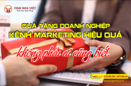 Quà tặng doanh nghiệp, kênh marketing hiệu quả không phải ai cũng biết.